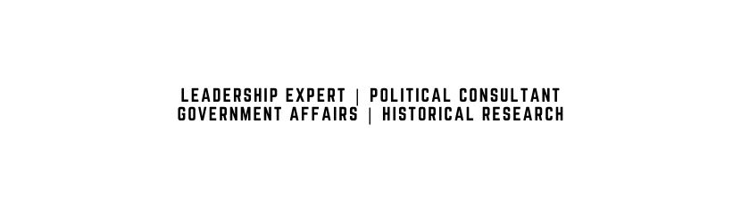 LEADERSHIP EXPERT POLITICAL CONSULTANT Government Affairs Historical Research